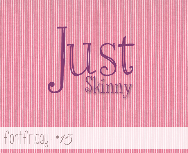 Free Font Friday – Just Skinny
