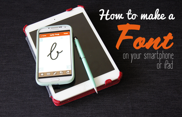 How to create a font on your smartphone or iPad