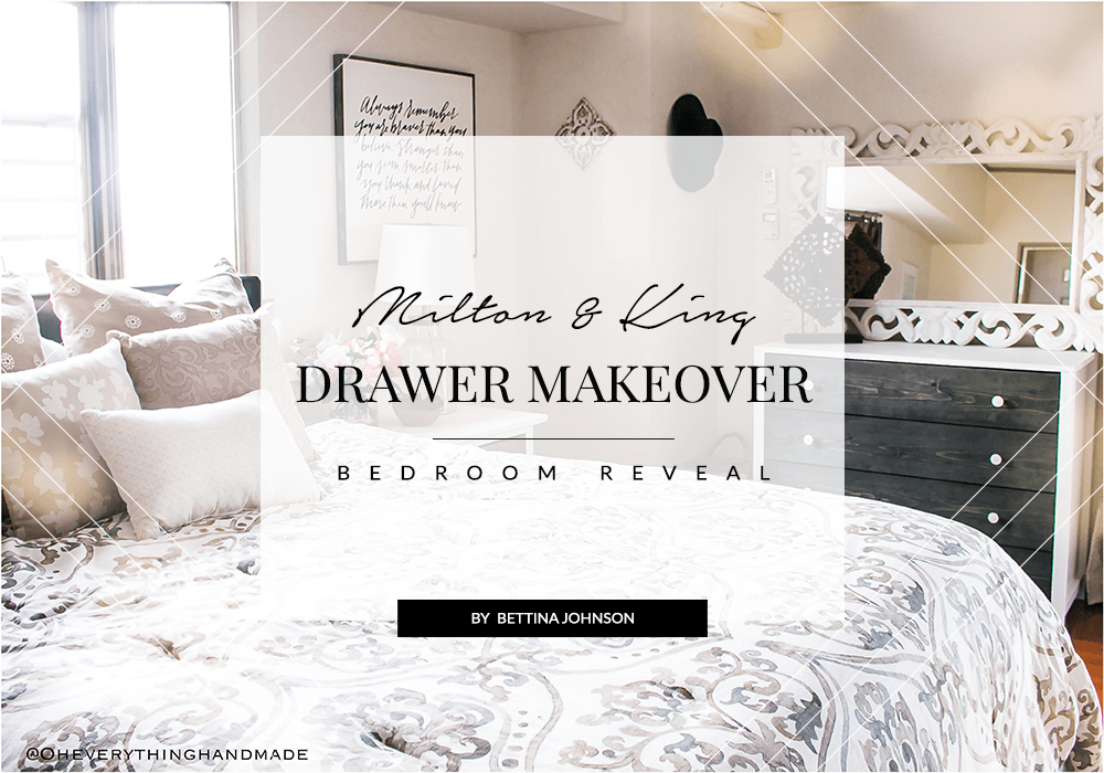 Milton & King Drawer Makeover + Bedroom Reveal