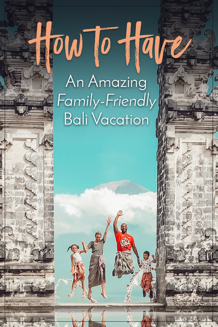 How To Have An Amazing Family-Friendly Bali Vacation